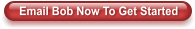 Email Bob Now To Get Started